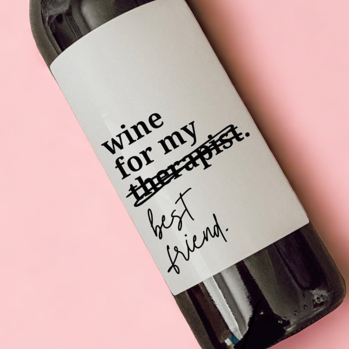 Wine - Wine For My (Therapist) Best Friend