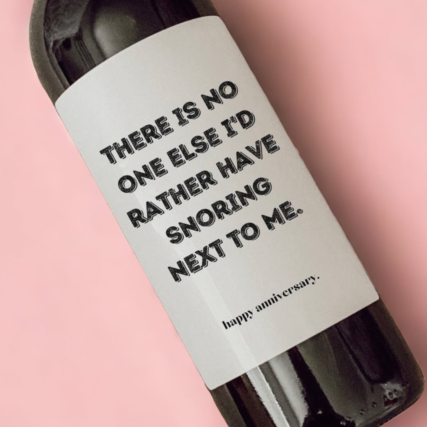 Wine - There Is No One Else I'd Rather Have Snoring Next To Me (Happy Anniversary)