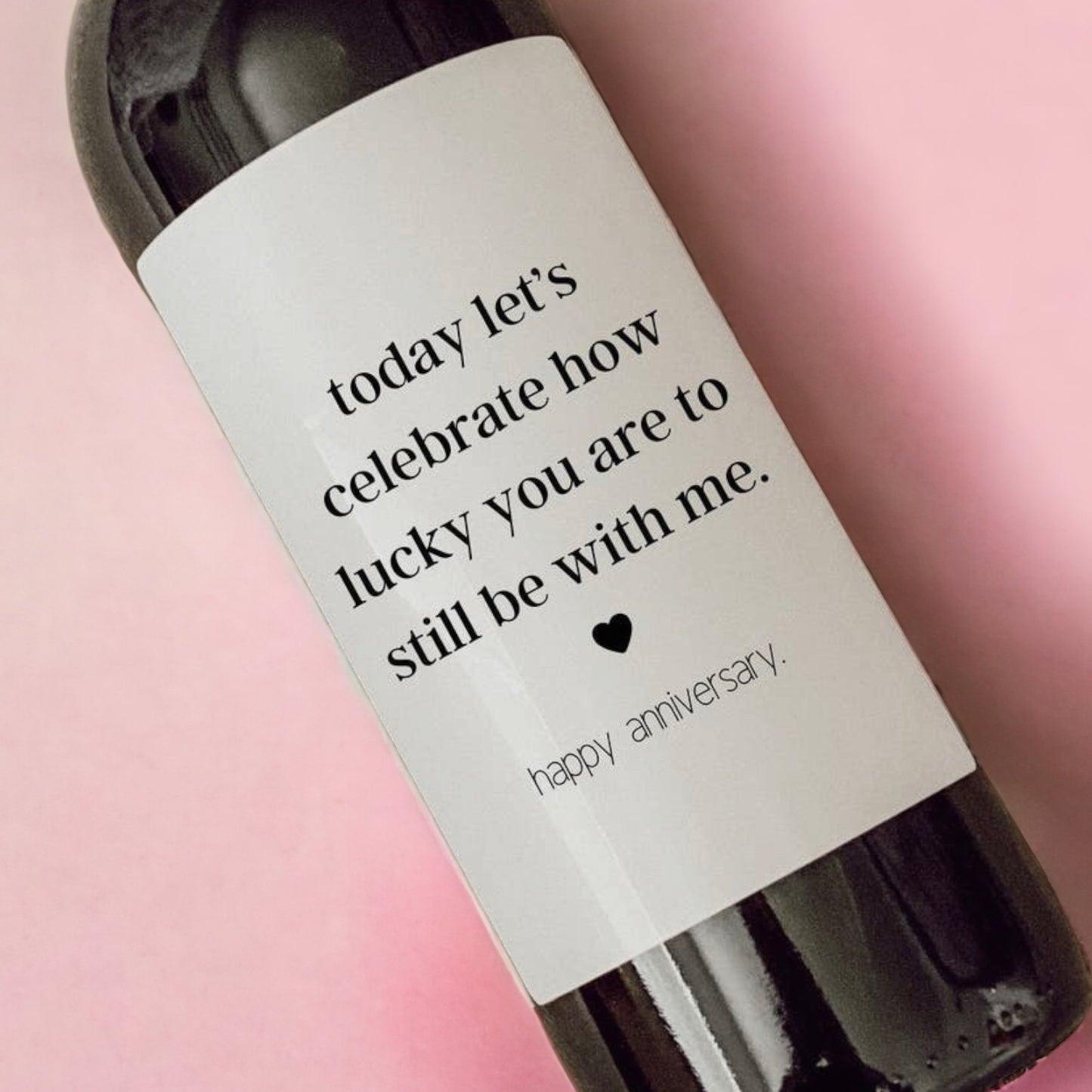 Wine - Today Let's Celebrate How Lucky You're To Still Be With Me (Happy Anniversary)