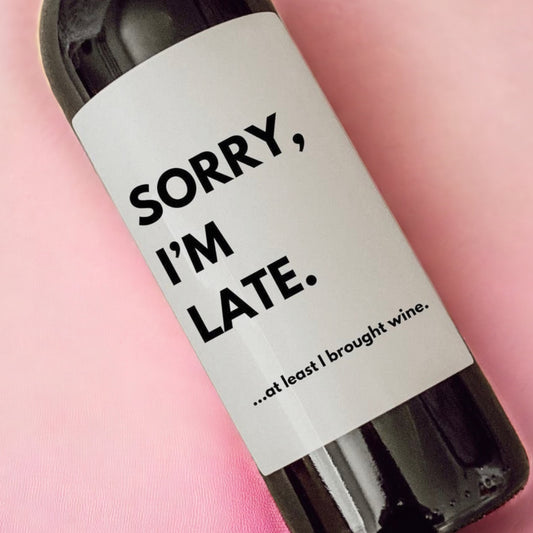 Wine - Sorry I'm Late... (At Least I Brought Wine)