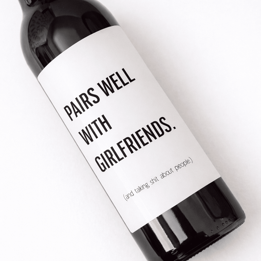 Wine & Champagne Label - Pairs well with girlfriends (and talking s*** about people)